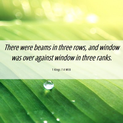 Picture 06 - 1 Kings 7:4 WEB - There were beams in three rows, and window was - Bible Verse Picture