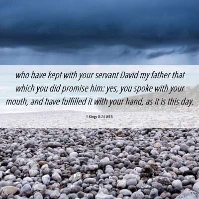 Picture 06 - 1 Kings 8:24 WEB - who have kept with your servant David my father - Bible Verse Picture