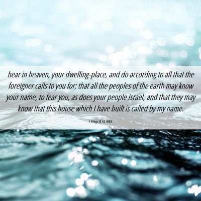 Picture 06 - 1 Kings 8:43 WEB - hear in heaven, your dwelling-place, and do - Bible Verse Picture