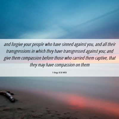 Picture 06 - 1 Kings 8:50 WEB - and forgive your people who have sinned against - Bible Verse Picture