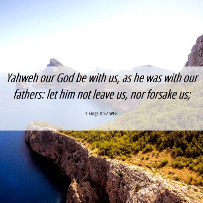 Picture 06 - 1 Kings 8:57 WEB - Yahweh our God be with us, as he was with our - Bible Verse Picture