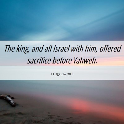 Picture 06 - 1 Kings 8:62 WEB - The king, and all Israel with him, offered - Bible Verse Picture