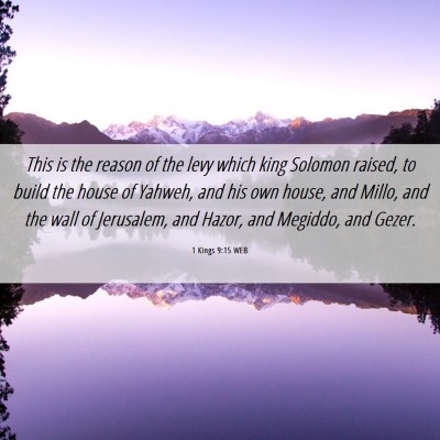 Picture 06 - 1 Kings 9:15 WEB - This is the reason of the levy which king Solomon - Bible Verse Picture