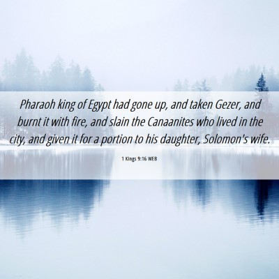 Picture 06 - 1 Kings 9:16 WEB - Pharaoh king of Egypt had gone up, and taken - Bible Verse Picture