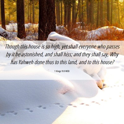 Picture 06 - 1 Kings 9:8 WEB - Though this house is so high, yet shall everyone - Bible Verse Picture