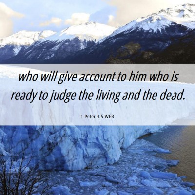 Picture 06 - 1 Peter 4:5 WEB - who will give account to him who is ready to - Bible Verse Picture