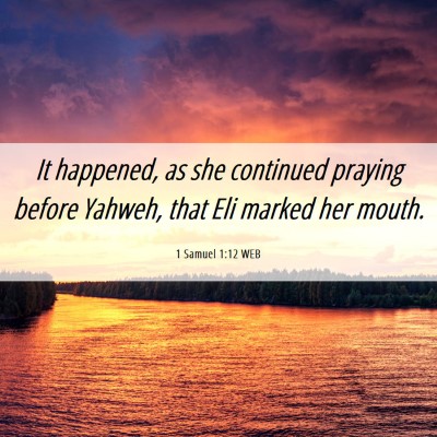 Picture 06 - 1 Samuel 1:12 WEB - It happened, as she continued praying before - Bible Verse Picture