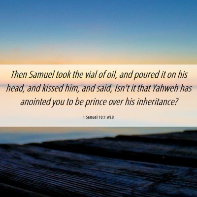 Picture 06 - 1 Samuel 10:1 WEB - Then Samuel took the vial of oil, and poured it - Bible Verse Picture