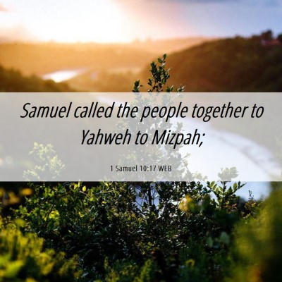 Picture 06 - 1 Samuel 10:17 WEB - Samuel called the people together to Yahweh to - Bible Verse Picture