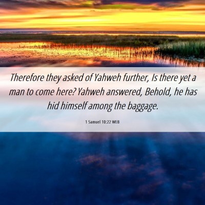 Picture 06 - 1 Samuel 10:22 WEB - Therefore they asked of Yahweh further, Is there - Bible Verse Picture