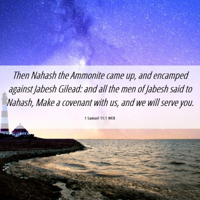 Picture 06 - 1 Samuel 11:1 WEB - Then Nahash the Ammonite came up, and encamped - Bible Verse Picture