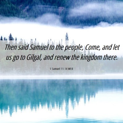 Picture 06 - 1 Samuel 11:14 WEB - Then said Samuel to the people, Come, and let us - Bible Verse Picture