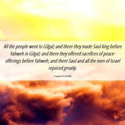 Picture 06 - 1 Samuel 11:15 WEB - All the people went to Gilgal; and there they - Bible Verse Picture