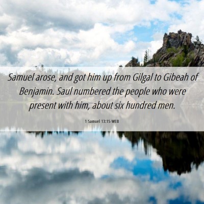 Picture 06 - 1 Samuel 13:15 WEB - Samuel arose, and got him up from Gilgal to - Bible Verse Picture