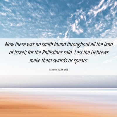Picture 06 - 1 Samuel 13:19 WEB - Now there was no smith found throughout all the - Bible Verse Picture