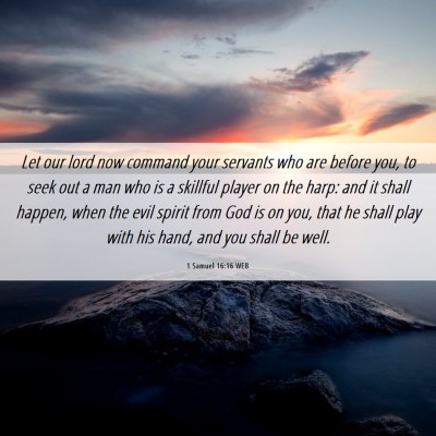 Picture 06 - 1 Samuel 16:16 WEB - Let our lord now command your servants who are - Bible Verse Picture
