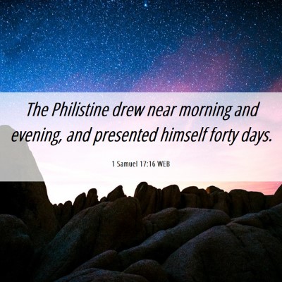 Picture 06 - 1 Samuel 17:16 WEB - The Philistine drew near morning and evening, and - Bible Verse Picture