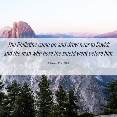 Picture 06 - 1 Samuel 17:41 WEB - The Philistine came on and drew near to David; - Bible Verse Picture