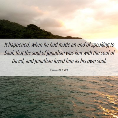 Picture 06 - 1 Samuel 18:1 WEB - It happened, when he had made an end of speaking - Bible Verse Picture