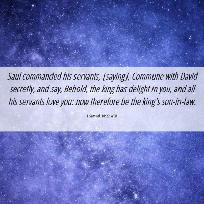 Picture 06 - 1 Samuel 18:22 WEB - Saul commanded his servants, [saying], Commune - Bible Verse Picture