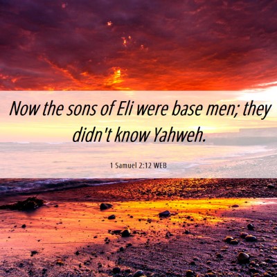 Picture 06 - 1 Samuel 2:12 WEB - Now the sons of Eli were base men; they didn't - Bible Verse Picture
