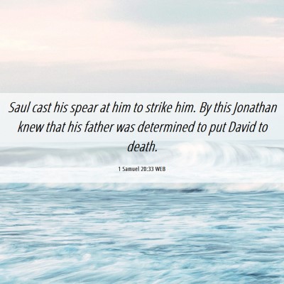 Picture 06 - 1 Samuel 20:33 WEB - Saul cast his spear at him to strike him. By this - Bible Verse Picture