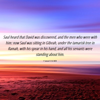 Picture 06 - 1 Samuel 22:6 WEB - Saul heard that David was discovered, and the men - Bible Verse Picture