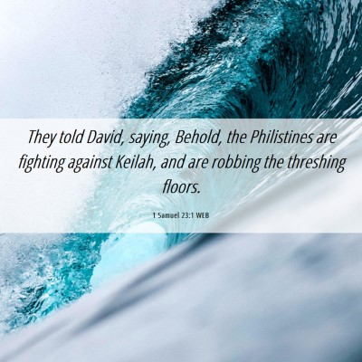 Picture 06 - 1 Samuel 23:1 WEB - They told David, saying, Behold, the Philistines - Bible Verse Picture
