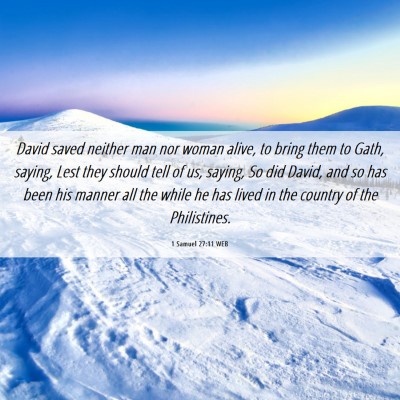 Picture 06 - 1 Samuel 27:11 WEB - David saved neither man nor woman alive, to bring - Bible Verse Picture