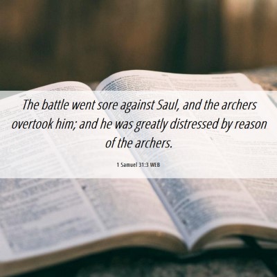 Picture 06 - 1 Samuel 31:3 WEB - The battle went sore against Saul, and the - Bible Verse Picture