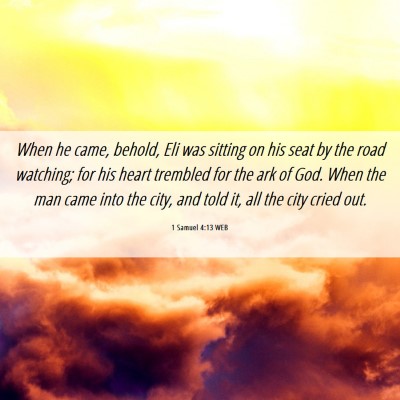 Picture 06 - 1 Samuel 4:13 WEB - When he came, behold, Eli was sitting on his seat - Bible Verse Picture