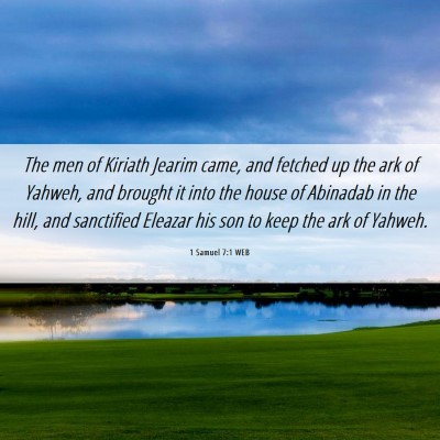 Picture 06 - 1 Samuel 7:1 WEB - The men of Kiriath Jearim came, and fetched up - Bible Verse Picture
