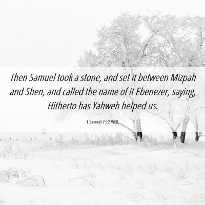 Picture 06 - 1 Samuel 7:12 WEB - Then Samuel took a stone, and set it between - Bible Verse Picture