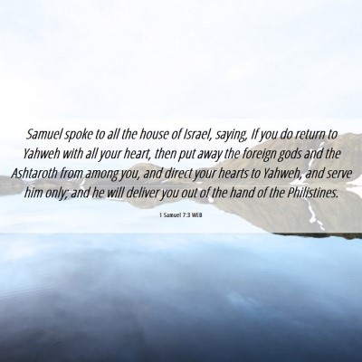 Picture 06 - 1 Samuel 7:3 WEB - Samuel spoke to all the house of Israel, saying, - Bible Verse Picture