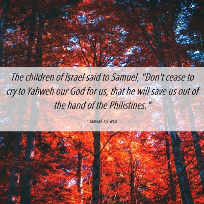 Picture 06 - 1 Samuel 7:8 WEB - The children of Israel said to Samuel, 