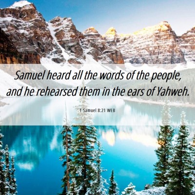 Picture 06 - 1 Samuel 8:21 WEB - Samuel heard all the words of the people, and he - Bible Verse Picture
