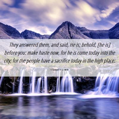 Picture 06 - 1 Samuel 9:12 WEB - They answered them, and said, He is; behold, [he - Bible Verse Picture
