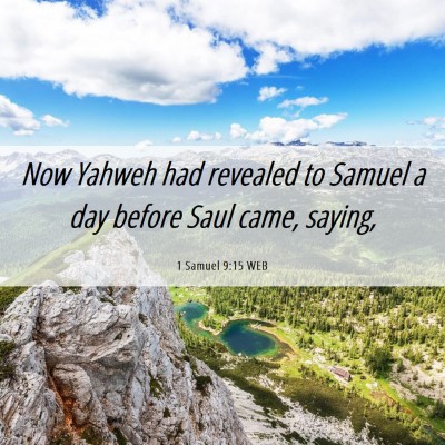 Picture 06 - 1 Samuel 9:15 WEB - Now Yahweh had revealed to Samuel a day before - Bible Verse Picture