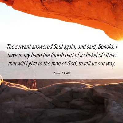 Picture 06 - 1 Samuel 9:8 WEB - The servant answered Saul again, and said, - Bible Verse Picture