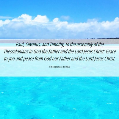 Picture 06 - 1 Thessalonians 1:1 WEB - Paul, Silvanus, and Timothy, to the assembly of - Bible Verse Picture