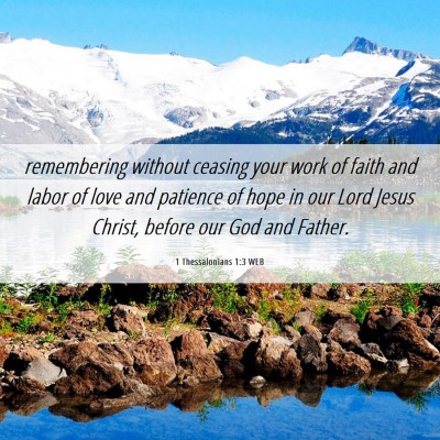 Picture 06 - 1 Thessalonians 1:3 WEB - remembering without ceasing your work of faith - Bible Verse Picture