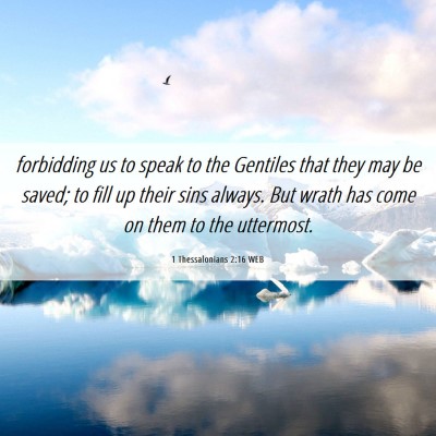 Picture 06 - 1 Thessalonians 2:16 WEB - forbidding us to speak to the Gentiles that they - Bible Verse Picture