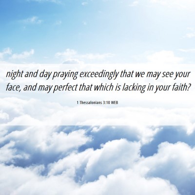 Picture 06 - 1 Thessalonians 3:10 WEB - night and day praying exceedingly that we may see - Bible Verse Picture