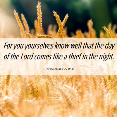 Picture 06 - 1 Thessalonians 5:2 WEB - For you yourselves know well that the day of the - Bible Verse Picture