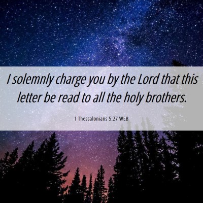 Picture 06 - 1 Thessalonians 5:27 WEB - I solemnly charge you by the Lord that this - Bible Verse Picture