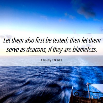 Picture 06 - 1 Timothy 3:10 WEB - Let them also first be tested; then let them - Bible Verse Picture