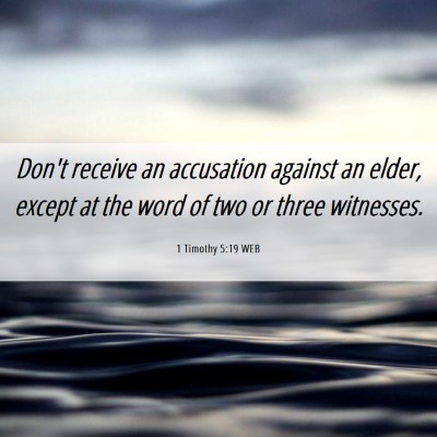 Picture 06 - 1 Timothy 5:19 WEB - Don't receive an accusation against an elder, - Bible Verse Picture