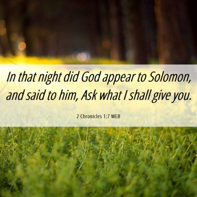 Picture 06 - 2 Chronicles 1:7 WEB - In that night did God appear to Solomon, and said - Bible Verse Picture