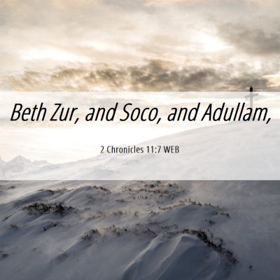 Picture 06 - 2 Chronicles 11:7 WEB - Beth Zur, and Soco, and - Bible Verse Picture