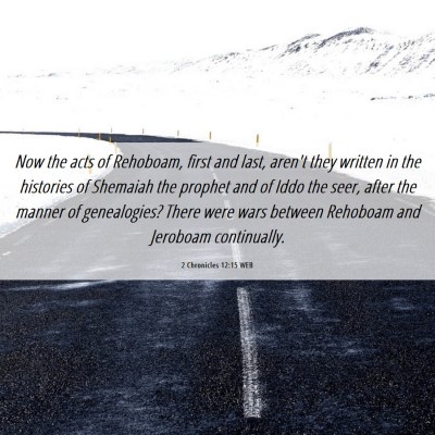 Picture 06 - 2 Chronicles 12:15 WEB - Now the acts of Rehoboam, first and last, aren't - Bible Verse Picture